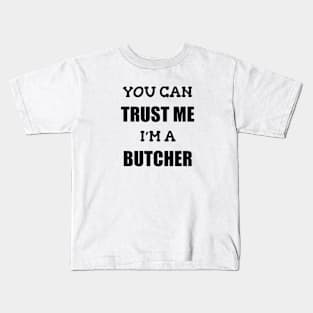 Funny Butcher T-Shirt | Trust Me I'm a Butcher | BBQ Gifts | Butcher Gift | Butcher Dad | Master Butcher | Funny Butcher Quote Kids T-Shirt